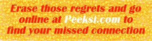 A missed connection doesn't have to become the "what if" that haunts you. Peeksi.com is your source for traditional online dating and missed connections. Launch is imminent!
